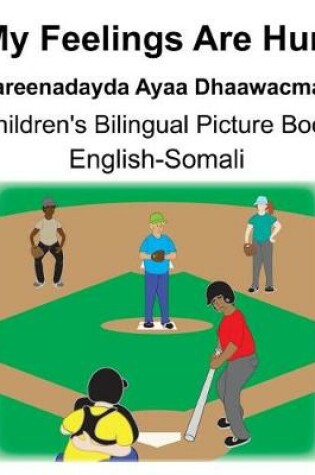 Cover of English-Somali My Feelings Are Hurt/Dareenadayda Ayaa Dhaawacmay Children's Bilingual Picture Book