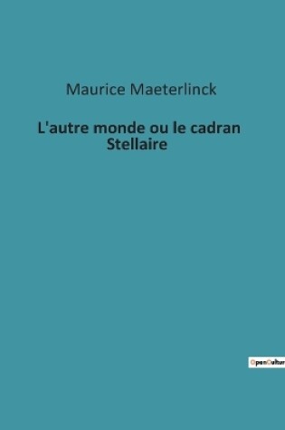 Cover of L'autre monde ou le cadran Stellaire