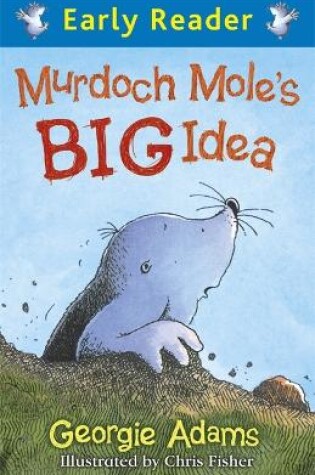 Cover of Early Reader: Murdoch Mole's Big Idea