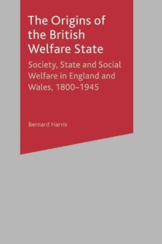 Cover of The Origins of the British Welfare State