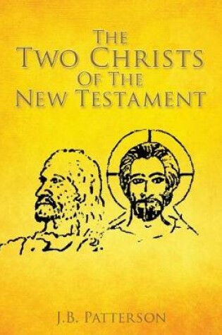 Cover of The Two Christs Of The New Testament