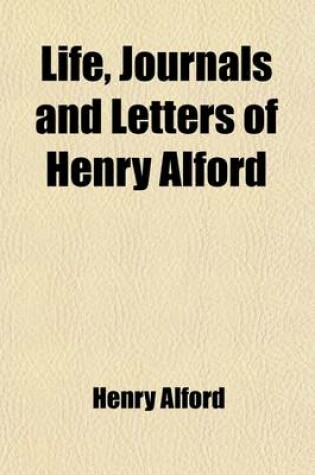 Cover of Life, Journals and Letters of Henry Alford