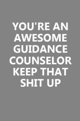 Cover of You're An Awesome Guidance Counselor Keep That Shit Up