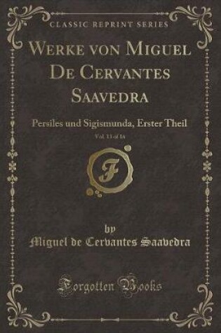 Cover of Werke Von Miguel de Cervantes Saavedra, Vol. 13 of 16