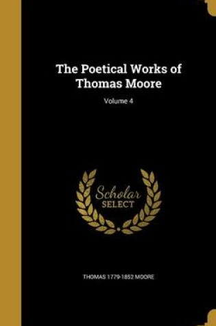 Cover of The Poetical Works of Thomas Moore; Volume 4