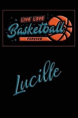Cover of Live Love Basketball Forever Lucille