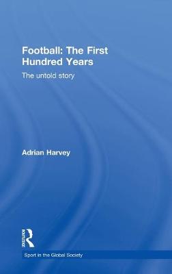 Book cover for Football: The First Hundred Years