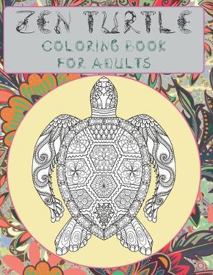 Book cover for Zen Turtle - Coloring Book for adults