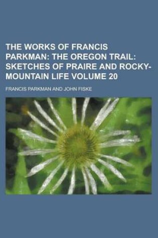 Cover of The Works of Francis Parkman Volume 20