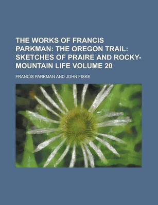 Book cover for The Works of Francis Parkman Volume 20