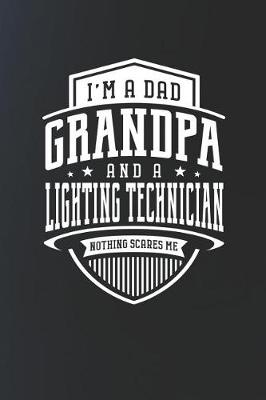 Book cover for I'm A Dad Grandpa & A Lighting Technician Nothing Scares Me