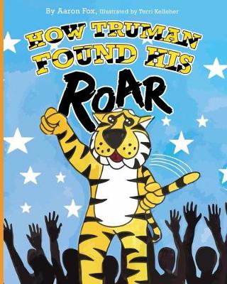 Book cover for How Truman Found His Roar