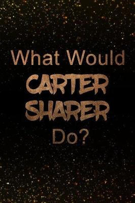 Book cover for What Would Carter Sharer Do?