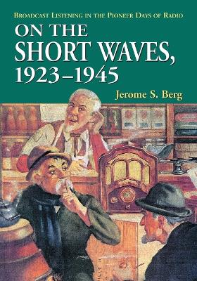 Book cover for On the Short Waves, 1923-1945