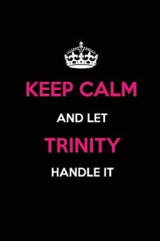 Cover of Keep Calm and Let Trinity Handle It