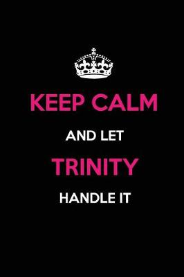 Book cover for Keep Calm and Let Trinity Handle It