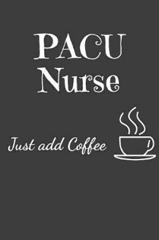 Cover of PACU Nurse Just Add Coffee