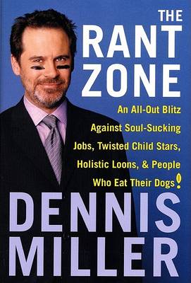 Book cover for The Rant Zone - an All-out Blitz against Bush-League Politics, Twisted Child Stars, Soul-Sucking Jobs, and People Who Eat Their Dogs