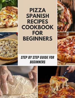 Book cover for Pizza spanish recipes cookbook for beginners