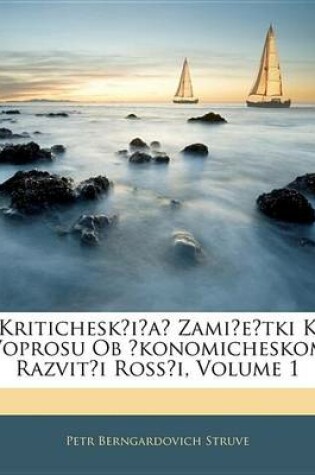 Cover of Kritichesk I a Zami E Tki K Voprosu OB Konomicheskom Razvit I Ross I, Volume 1