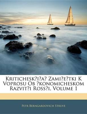 Book cover for Kritichesk I a Zami E Tki K Voprosu OB Konomicheskom Razvit I Ross I, Volume 1