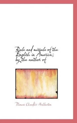 Book cover for Rule and Misrule of the English in America; By the Author of