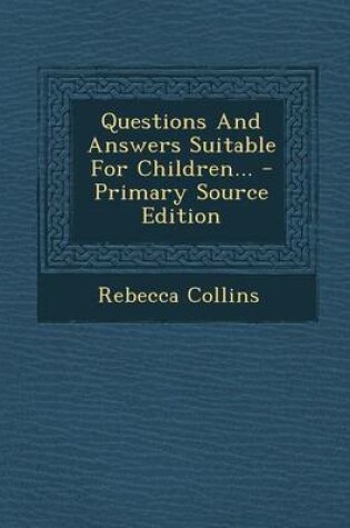 Cover of Questions and Answers Suitable for Children...