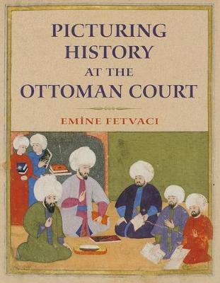 Cover of Picturing History at the Ottoman Court