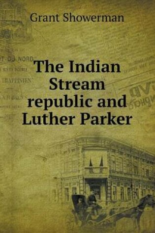 Cover of The Indian Stream republic and Luther Parker