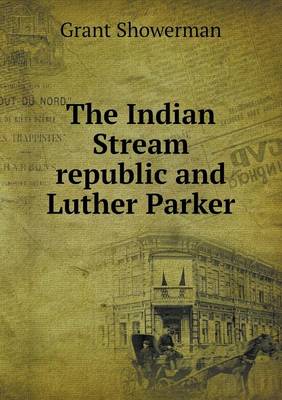 Book cover for The Indian Stream republic and Luther Parker