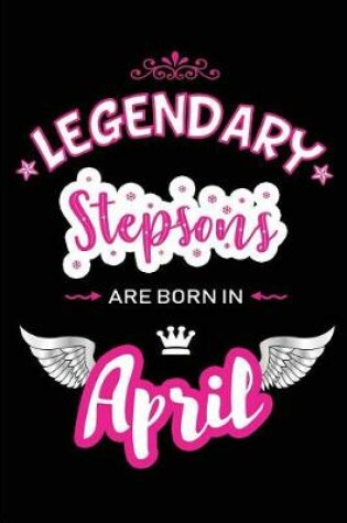 Cover of Legendary Stepsons Are Born in April