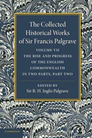 Cover of The Collected Historical Works of Sir Francis Palgrave, K.H.: Volume 7