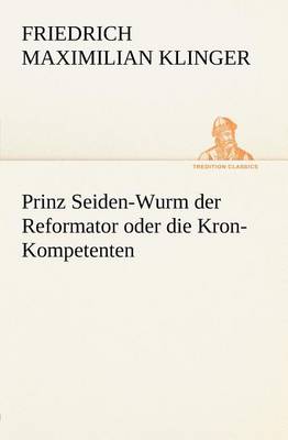 Book cover for Prinz Seiden-Wurm Der Reformator Oder Die Kron-Kompetenten