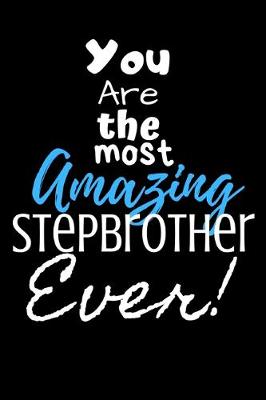 Book cover for You are the most Amazing Stepbrother ever!