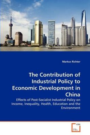 Cover of The Contribution of Industrial Policy to Economic Development in China