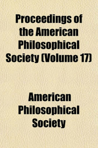 Cover of Proceedings of the American Philosophical Society (Volume 17)