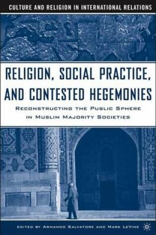 Cover of Religion, Social Practice, and Contested Hegemonies