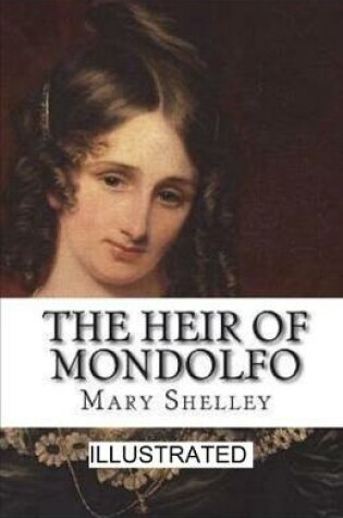 Cover of The Heir of Mondolfo Illustrated