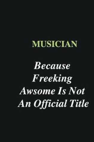 Cover of Musician Because Freeking Awsome is Not An Official Title