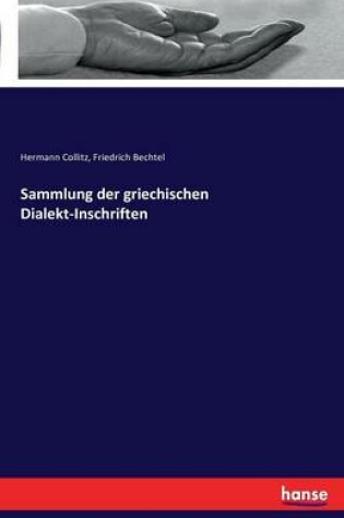 Cover of Sammlung der griechischen Dialekt-Inschriften