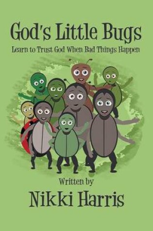 Cover of God's Little Bugs Learn to Trust God When Bad Things Happen