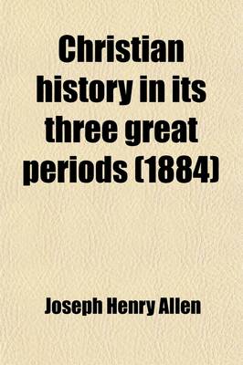 Book cover for Christian History in Its Three Great Periods; Third Period, Modern Phases