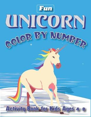 Book cover for Fun Unicorn Color by Number Activity Book for Kids Ages 4-8