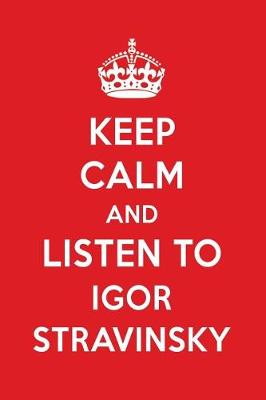 Book cover for Keep Calm and Listen to Igor Stravinsky