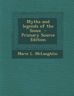 Book cover for Myths and Legends of the Sioux - Primary Source Edition