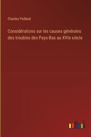 Cover of Considérations sur les causes générales des troubles des Pays-Bas au XVIe siècle