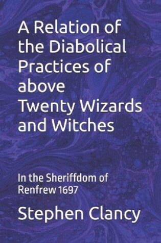 Cover of A Relation of the Diabolical Practices of above Twenty Wizards and Witches