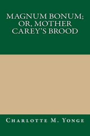 Cover of Magnum Bonum; Or, Mother Carey's Brood