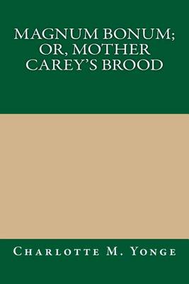 Book cover for Magnum Bonum; Or, Mother Carey's Brood