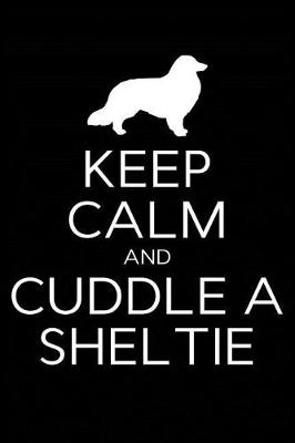 Book cover for Keep Calm and Cuddle A Sheltie